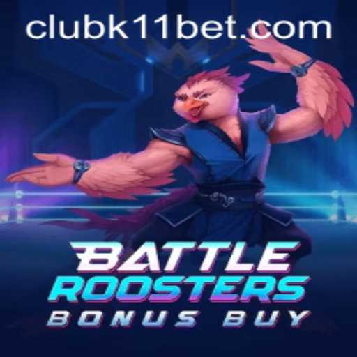 BattleRoostersBonusBuy: A Journey into a Gaming Revolution with K11BET