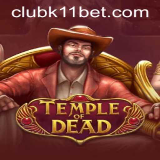 An In-Depth Look at the Enchanting World of TempleofDead - The Rise of K11BET in Gaming